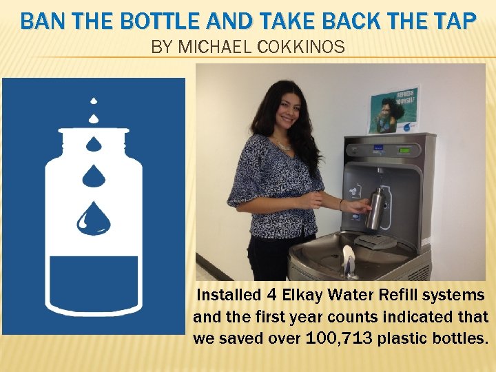 BAN THE BOTTLE AND TAKE BACK THE TAP BY MICHAEL COKKINOS Installed 4 Elkay