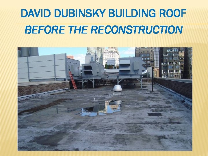 DAVID DUBINSKY BUILDING ROOF BEFORE THE RECONSTRUCTION 