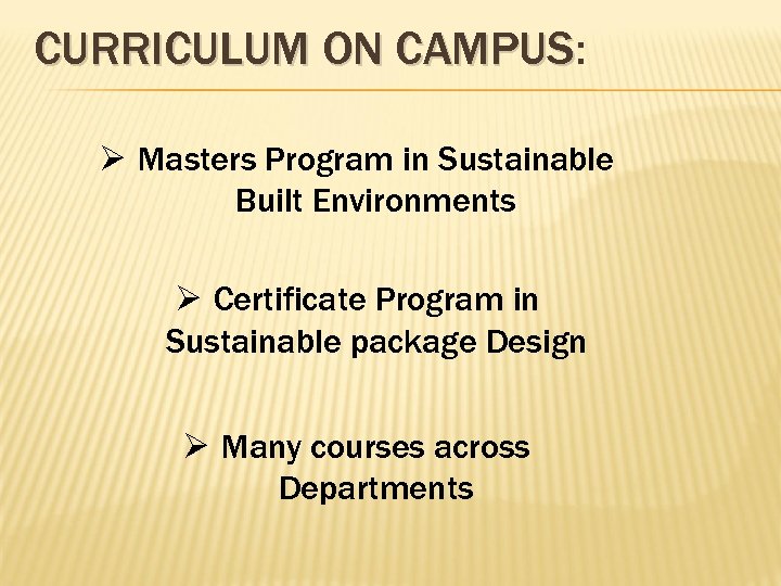 CURRICULUM ON CAMPUS: CAMPUS Ø Masters Program in Sustainable Built Environments Ø Certificate Program