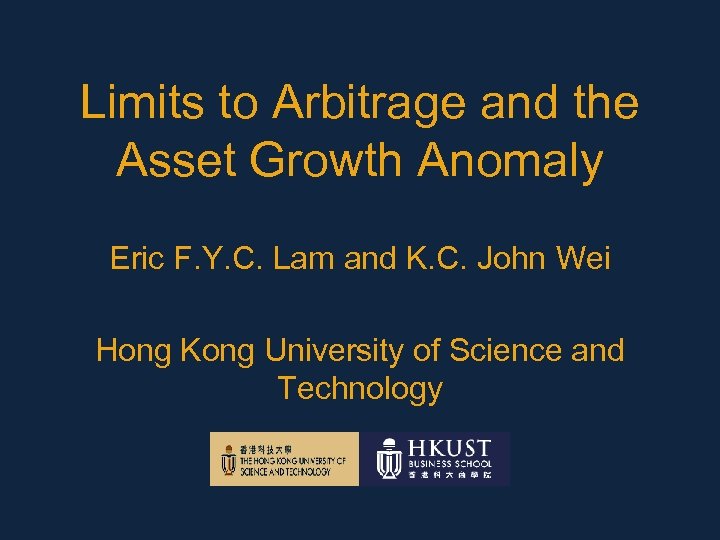 Limits to Arbitrage and the Asset Growth Anomaly Eric F. Y. C. Lam and