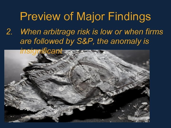 Preview of Major Findings 2. When arbitrage risk is low or when firms are