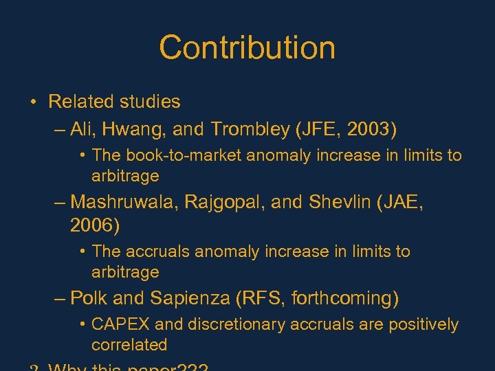 Contribution • Related studies – Ali, Hwang, and Trombley (JFE, 2003) • The book-to-market