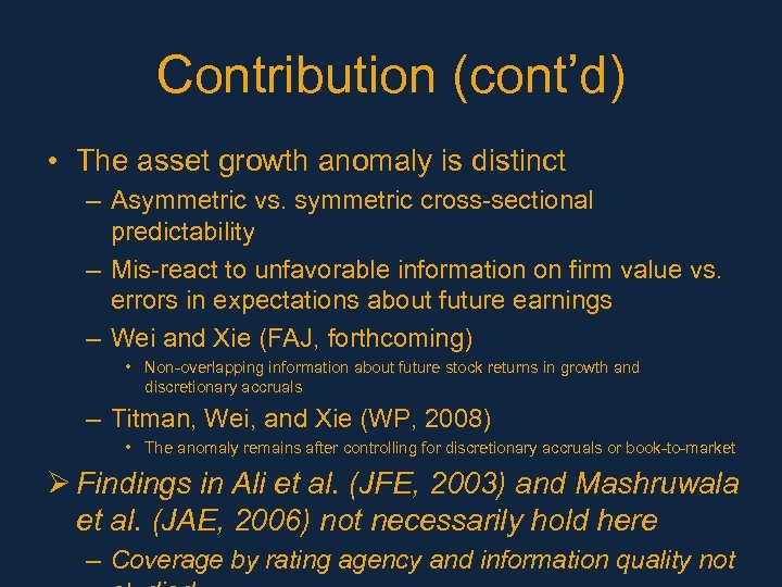 Contribution (cont’d) • The asset growth anomaly is distinct – Asymmetric vs. symmetric cross-sectional