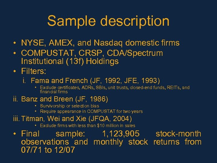 Sample description • NYSE, AMEX, and Nasdaq domestic firms • COMPUSTAT, CRSP, CDA/Spectrum Institutional