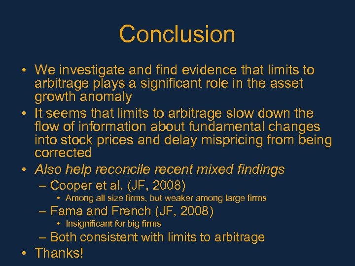 Conclusion • We investigate and find evidence that limits to arbitrage plays a significant
