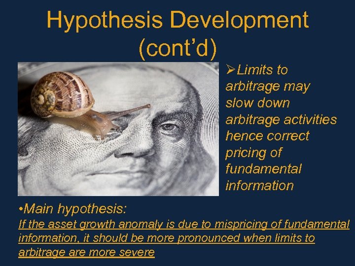 Hypothesis Development (cont’d) ØLimits to arbitrage may slow down arbitrage activities hence correct pricing