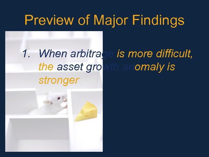 Preview of Major Findings 1. When arbitrage is more difficult, the asset growth anomaly