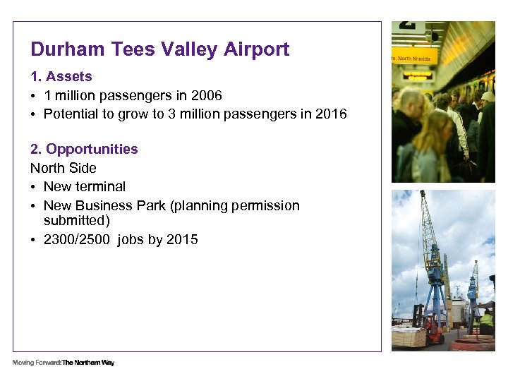 Durham Tees Valley Airport 1. Assets • 1 million passengers in 2006 • Potential