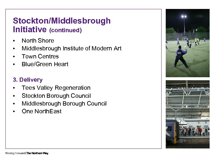 Stockton/Middlesbrough Initiative (continued) • • North Shore Middlesbrough Institute of Modern Art Town Centres