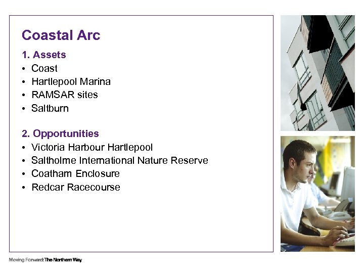 Coastal Arc 1. Assets • Coast • Hartlepool Marina • RAMSAR sites • Saltburn