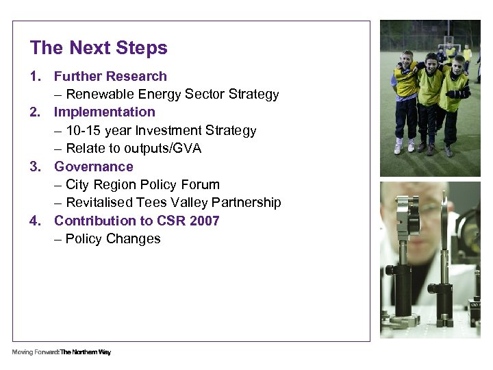 The Next Steps 1. Further Research – Renewable Energy Sector Strategy 2. Implementation –