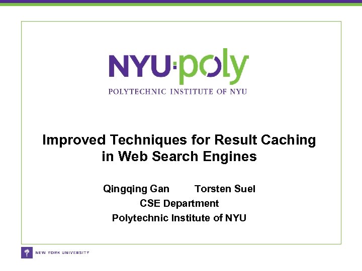 Improved Techniques for Result Caching in Web Search Engines Qingqing Gan Torsten Suel CSE