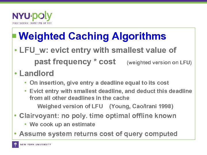 Weighted Caching Algorithms • LFU_w: evict entry with smallest value of past frequency *