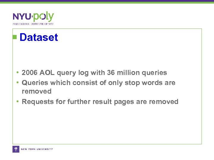 Dataset • 2006 AOL query log with 36 million queries • Queries which consist