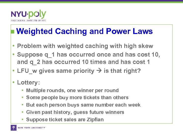 Weighted Caching and Power Laws • Problem with weighted caching with high skew •