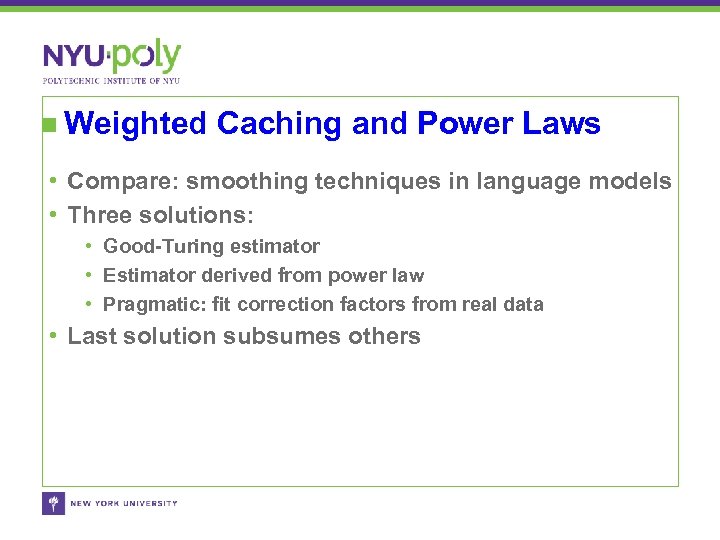 Weighted Caching and Power Laws • Compare: smoothing techniques in language models • Three