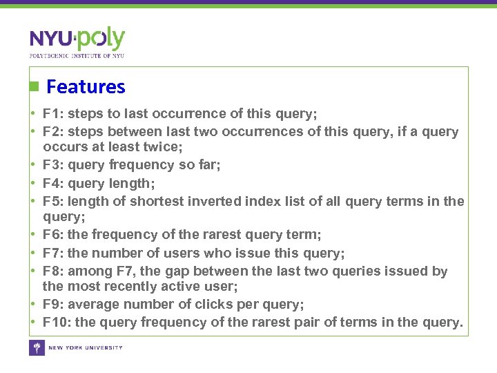Features • F 1: steps to last occurrence of this query; • F 2: