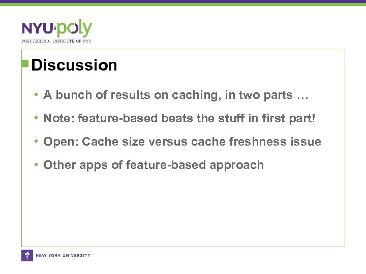 Discussion • A bunch of results on caching, in two parts … • Note: