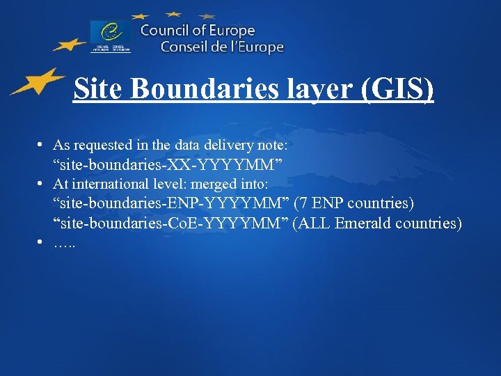 Site Boundaries layer (GIS) • As requested in the data delivery note: “site-boundaries-XX-YYYYMM” •