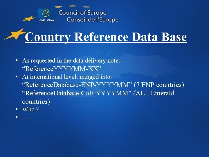 Country Reference Data Base • As requested in the data delivery note: “Reference. YYYYMM-XX”