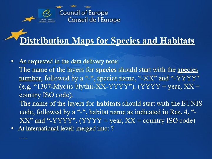 Distribution Maps for Species and Habitats • As requested in the data delivery note: