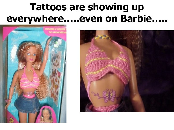 Tattoos are showing up everywhere…. . even on Barbie…. . 
