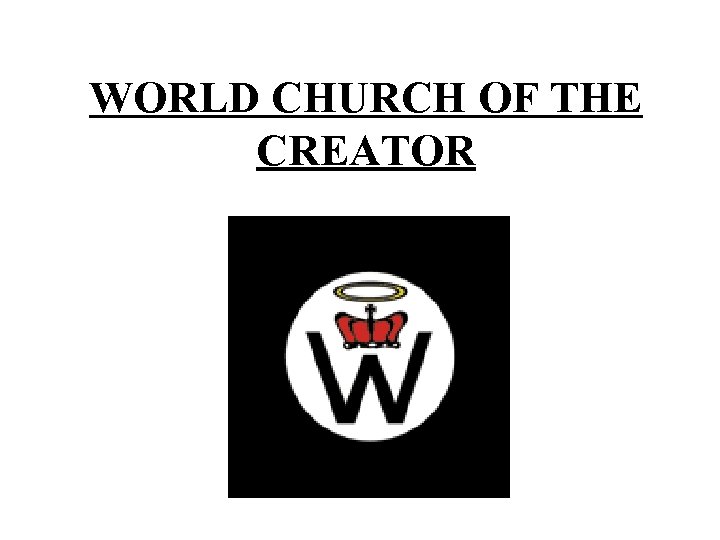 WORLD CHURCH OF THE CREATOR 