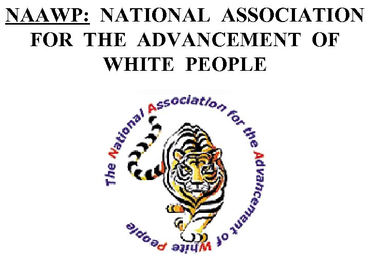 NAAWP: NATIONAL ASSOCIATION FOR THE ADVANCEMENT OF WHITE PEOPLE 