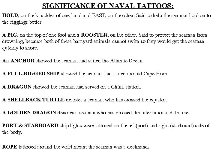 SIGNIFICANCE OF NAVAL TATTOOS: HOLD, on the knuckles of one hand FAST, on the