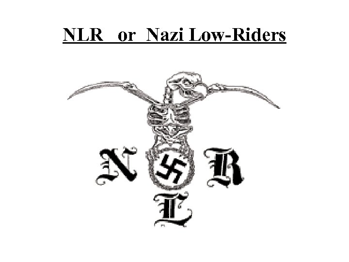 NLR or Nazi Low-Riders 