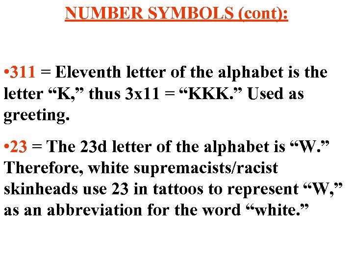NUMBER SYMBOLS (cont): • 311 = Eleventh letter of the alphabet is the letter