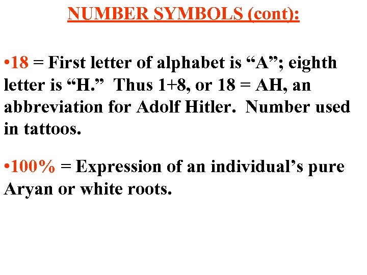 NUMBER SYMBOLS (cont): • 18 = First letter of alphabet is “A”; eighth letter