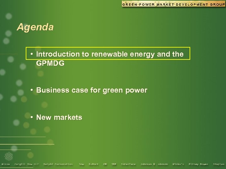 Agenda • Introduction to renewable energy and the GPMDG • Business case for green