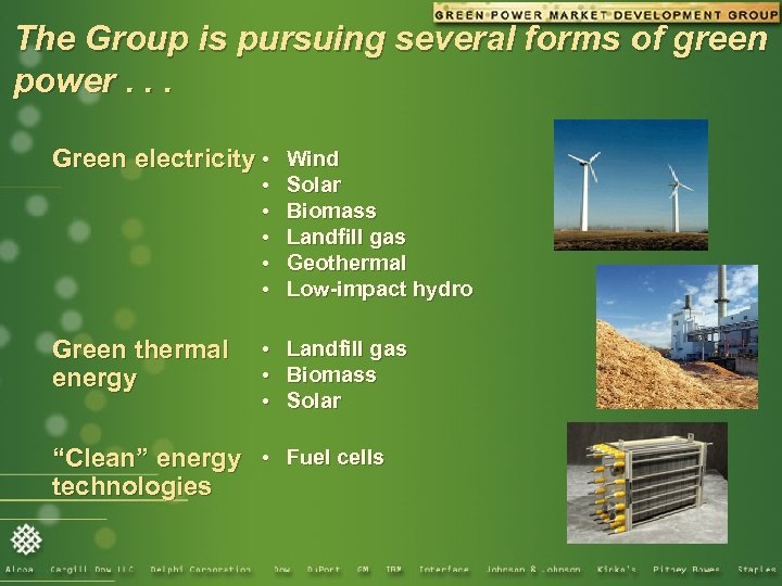 The Group is pursuing several forms of green power. . . Green electricity •
