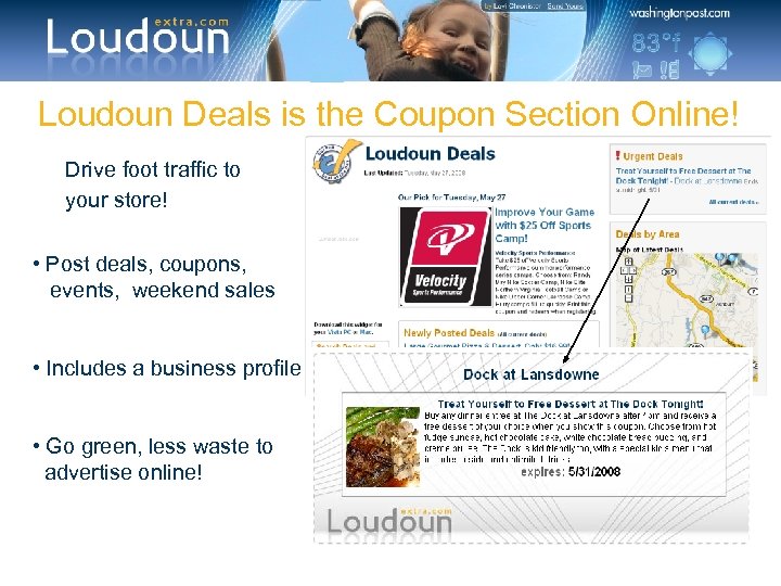 Loudoun Deals is the Coupon Section Online! Drive foot traffic to your store! •