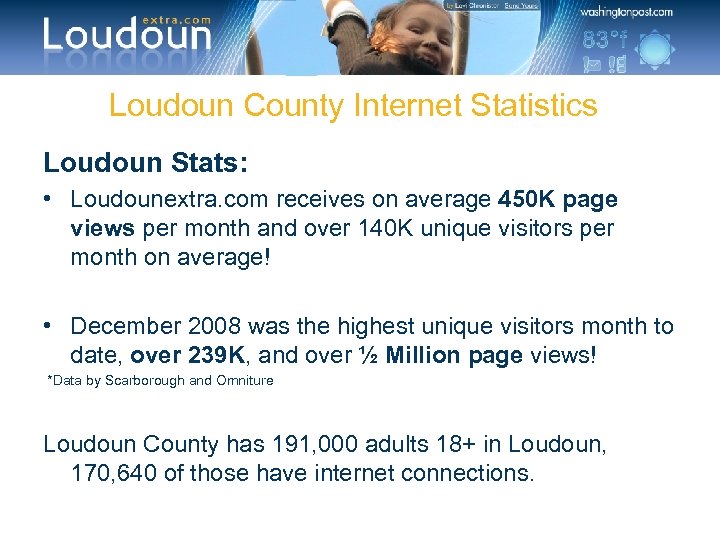Loudoun County Internet Statistics Loudoun Stats: • Loudounextra. com receives on average 450 K
