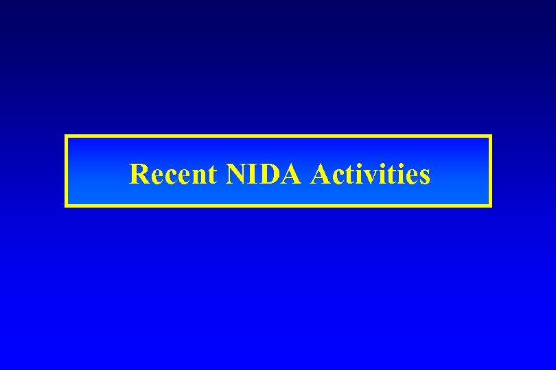 Recent NIDA Activities 