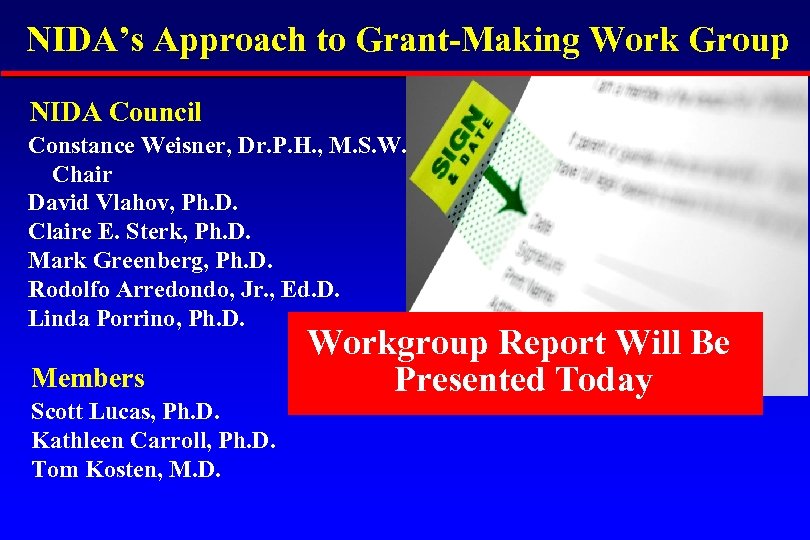 NIDA’s Approach to Grant-Making Work Group NIDA Council Constance Weisner, Dr. P. H. ,