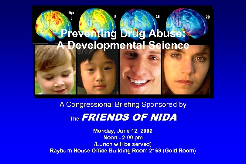 Preventing Drug Abuse: A Developmental Science A Congressional Briefing Sponsored by The FRIENDS OF