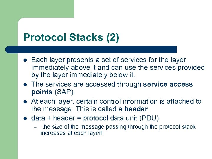 Protocol Stacks (2) l l Each layer presents a set of services for the