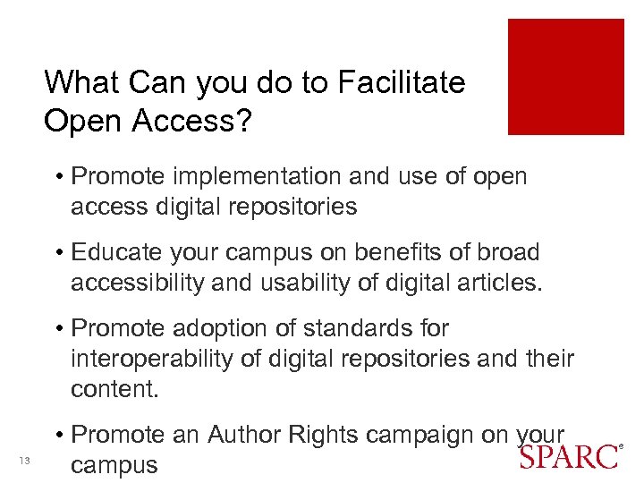 What Can you do to Facilitate Open Access? • Promote implementation and use of