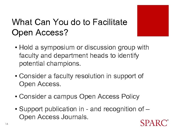 What Can You do to Facilitate Open Access? • Hold a symposium or discussion