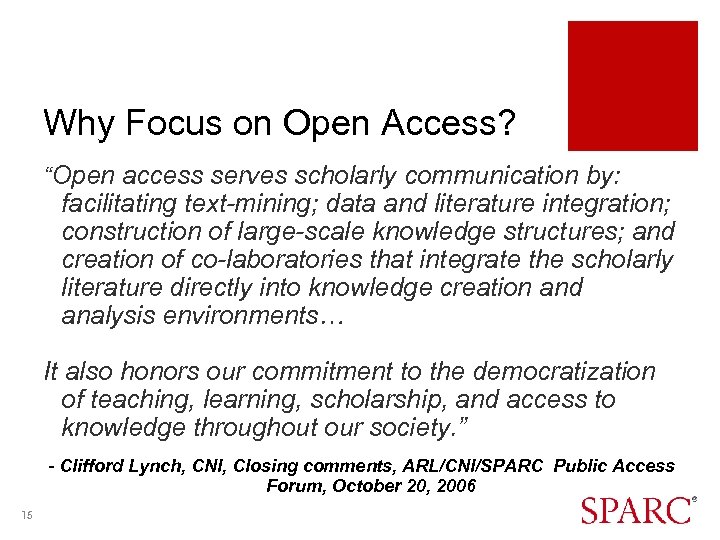 Why Focus on Open Access? “Open access serves scholarly communication by: facilitating text-mining; data