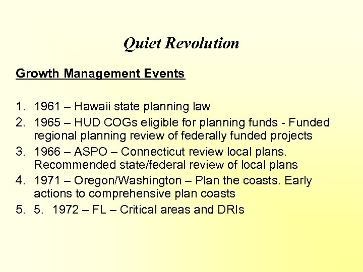 Quiet Revolution Growth Management Events 1. 1961 – Hawaii state planning law 2. 1965