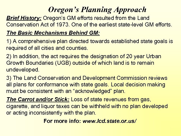 Oregon’s Planning Approach Brief History: Oregon’s GM efforts resulted from the Land Conservation Act