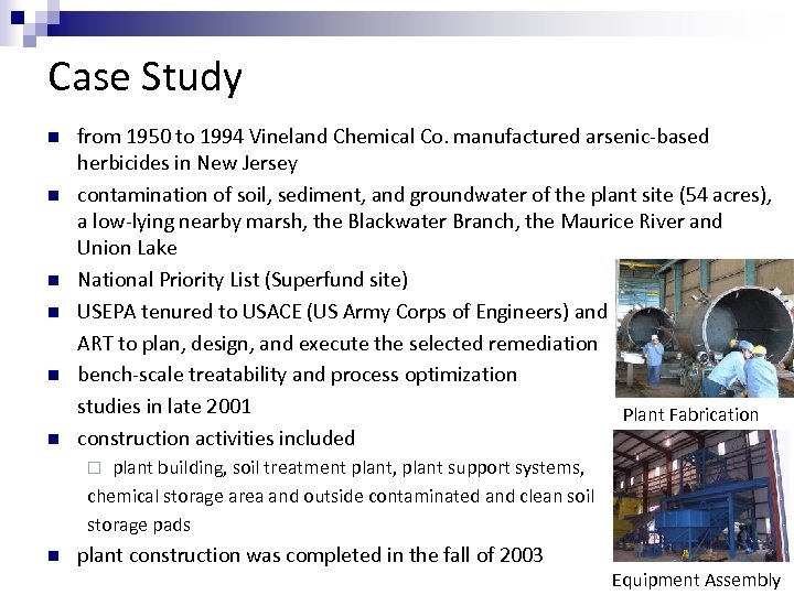 Case Study n n n from 1950 to 1994 Vineland Chemical Co. manufactured arsenic-based