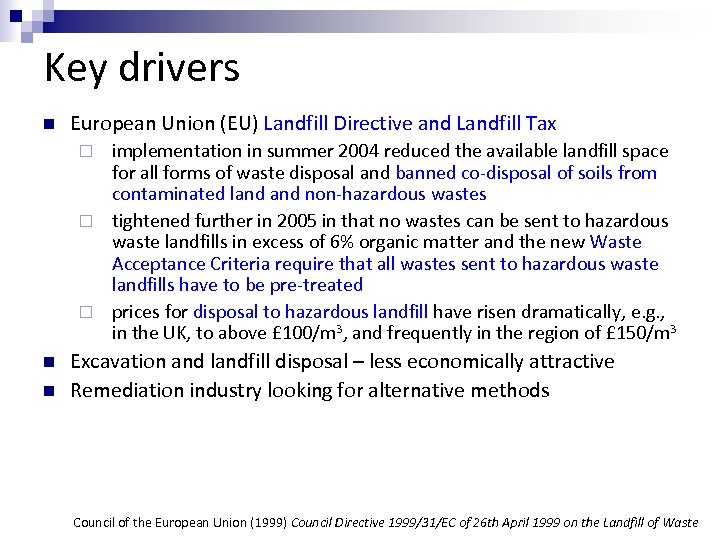 Key drivers n European Union (EU) Landfill Directive and Landfill Tax implementation in summer