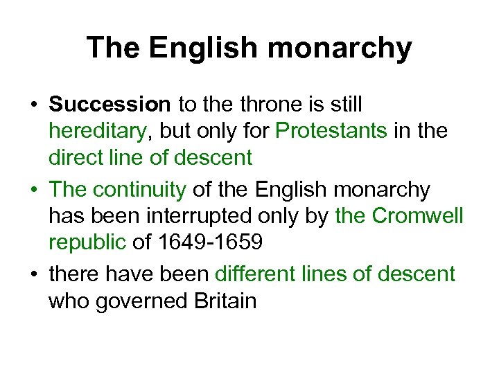 The English monarchy • Succession to the throne is still hereditary, but only for