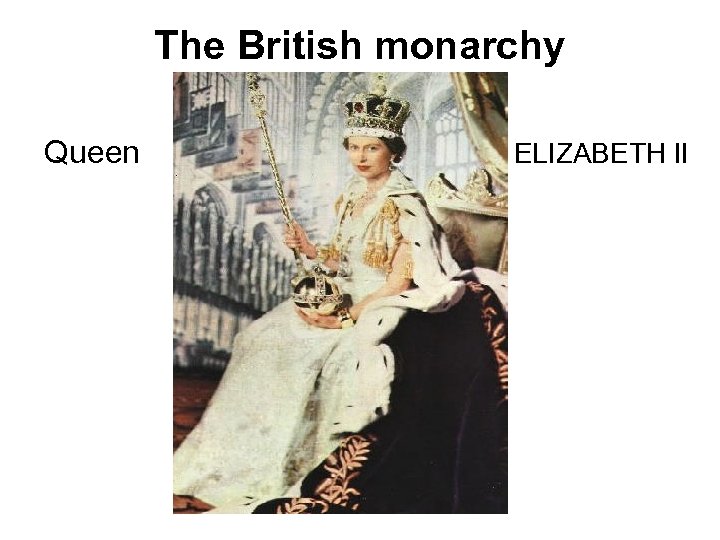 The British monarchy Queen ELIZABETH II 