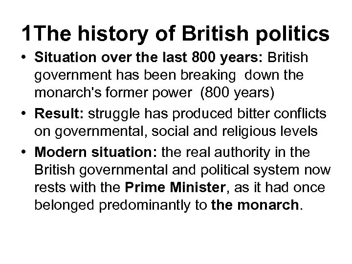 1 The history of British politics • Situation over the last 800 years: British